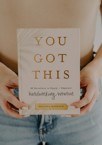 You Got This: 90 Devotions To Empower Hardworking Women