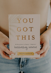 You Got This: 90 Devotions To Empower Hardworking Women