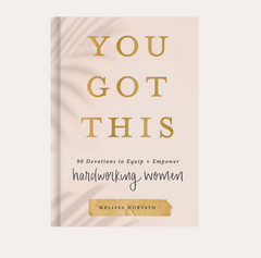 You Got This: 90 Devotions To Empower Hardworking Women