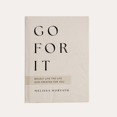 Go For It: 90 Devotions To Boldy Live The Life God Created