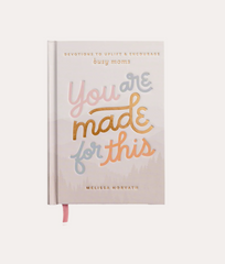 You Are Made For This: Devotions To Uplift & Encourage Moms