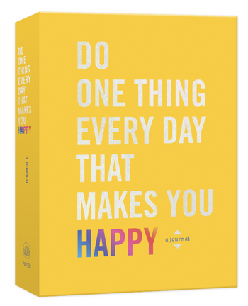 Do One Thing Every Day That Makes You Happy